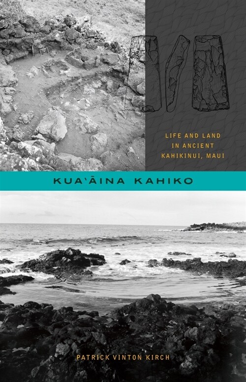 Kuaāina Kahiko: Life and Land in Ancient Kahikinui, Maui (Paperback)