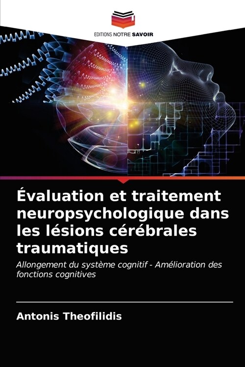 ?aluation et traitement neuropsychologique dans les l?ions c??rales traumatiques (Paperback)