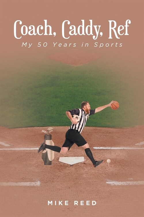 Coach, Caddy, Ref: My 50 Years in Sports (Paperback)