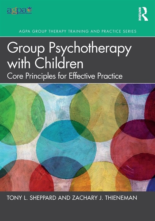 Group Psychotherapy with Children : Core Principles for Effective Practice (Paperback)