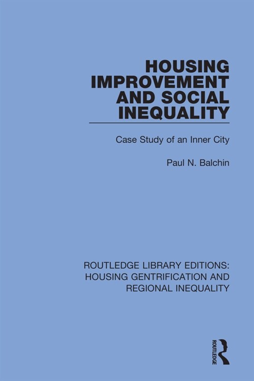 Housing Improvement and Social Inequality : Case Study of an Inner City (Paperback)