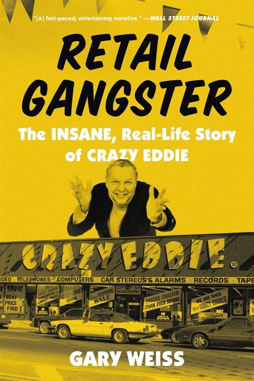 Retail Gangster: The Insane, Real-Life Story of Crazy Eddie (Paperback)