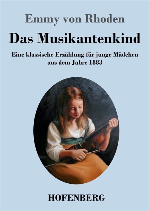 Das Musikantenkind: Eine klassische Erz?lung f? junge M?chen aus dem Jahre 1883 (Paperback)