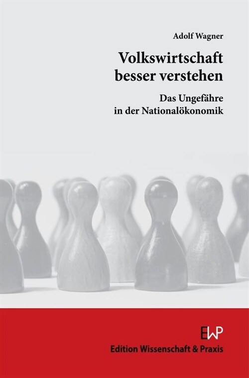 Volkswirtschaft Besser Verstehen: Das Ungefahre in Der Nationalokonomik (Paperback)