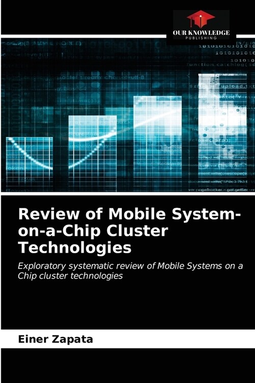 Review of Mobile System-on-a-Chip Cluster Technologies (Paperback)