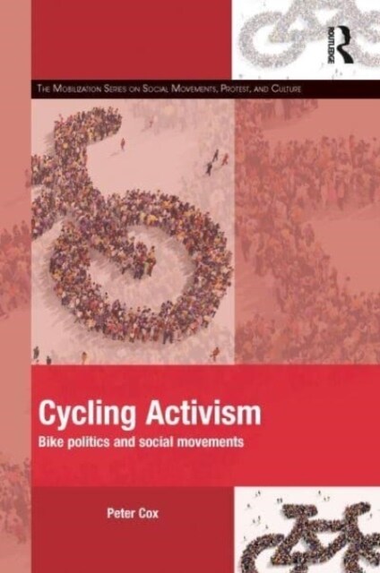 Cycling Activism : Bike Politics and Social Movements (Paperback)