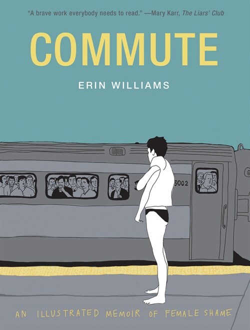 Commute: An Illustrated Memoir of Shame (Paperback)