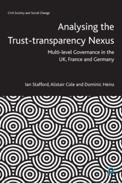 Analysing the Trust–Transparency Nexus : Multi-level Governance in the UK, France and Germany (Paperback)