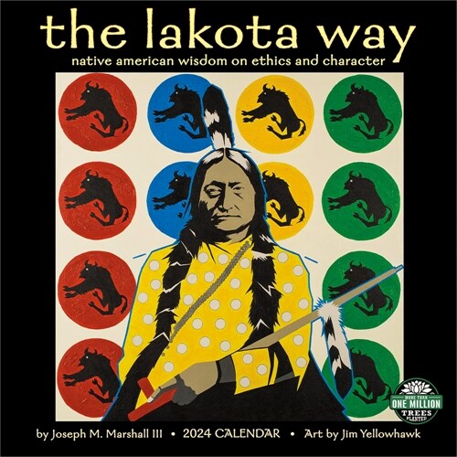 Lakota Way 2024 Wall Calendar: Native American Wisdom on Ethics and Character (Wall)