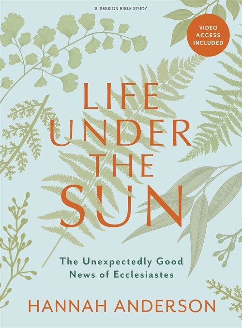 Life Under the Sun - Bible Study Book: The Unexpectedly Good News of Ecclesiastes (Paperback)