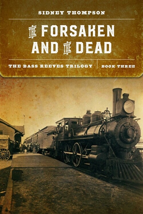 The Forsaken and the Dead: The Bass Reeves Trilogy, Book Three (Paperback)