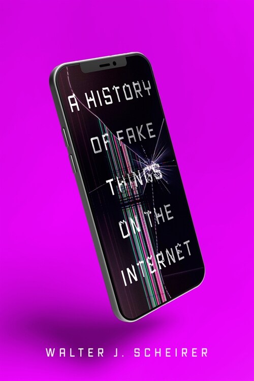 A History of Fake Things on the Internet (Hardcover)