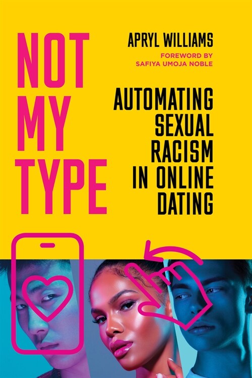 Not My Type: Automating Sexual Racism in Online Dating (Paperback)