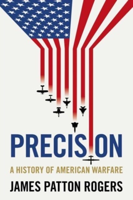 Precision : A History of American Warfare (Paperback)