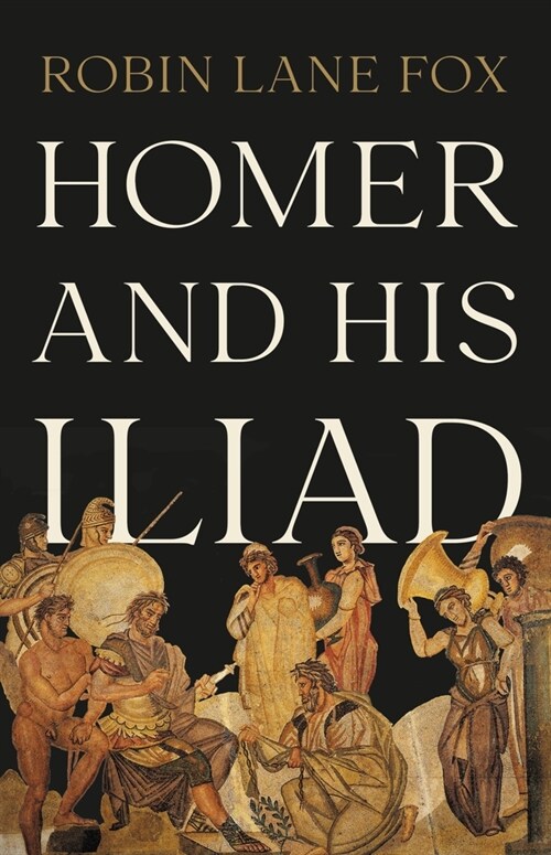 Homer and His Iliad (Hardcover)