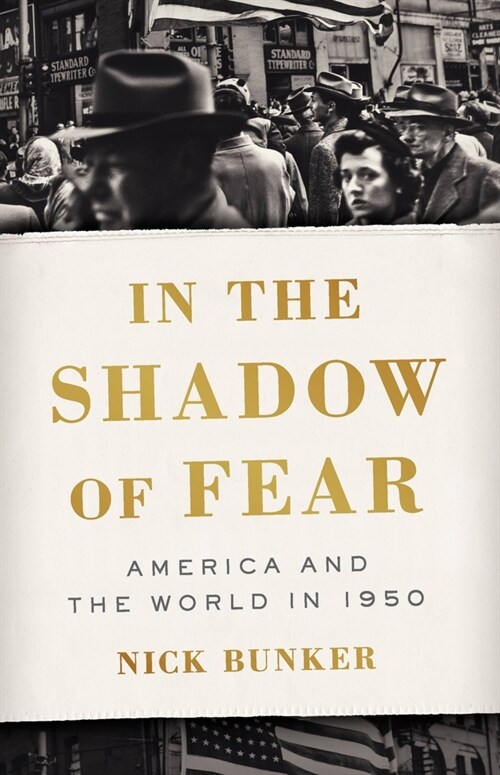 In the Shadow of Fear: America and the World in 1950 (Hardcover)