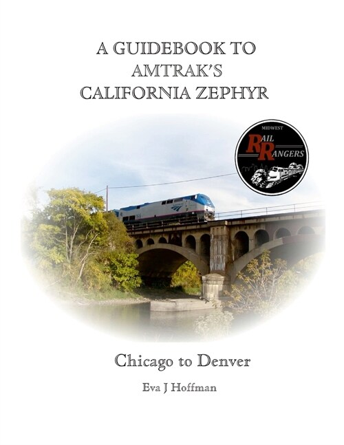 A Guidebook to Amtraks(r) California Zephyr: Chicago to Denver (Paperback)