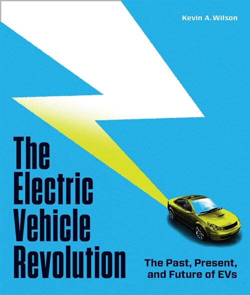 The Electric Vehicle Revolution: The Past, Present, and Future of Evs (Hardcover)