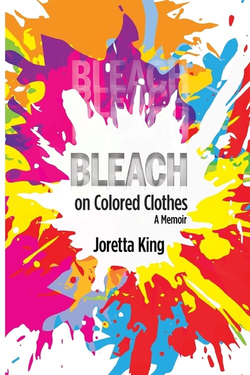 Bleach on Colored Clothes: A Memoir (Paperback)