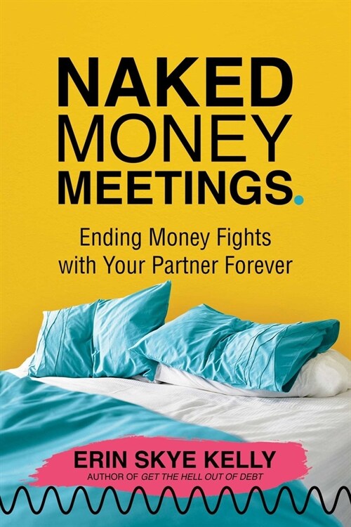 Naked Money Meetings: Ending Money Fights with Your Partner Forever (Paperback)