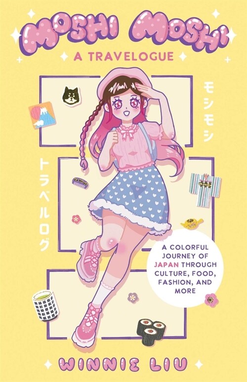 Moshi Moshi: A Travelogue: A Colorful Journey of Japan Through Culture, Food, Fashion, and More (Paperback)