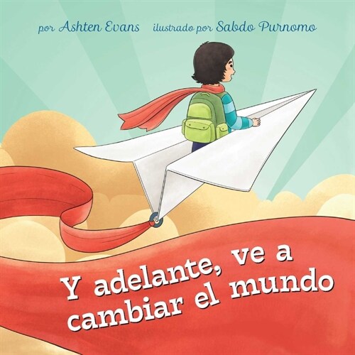 좥delante, Ve a Cambiar El Mundo!: Un Libro de Regalo de Graduaci? Preescolar/Primer D? de Jard? de Infantes (Hardcover)