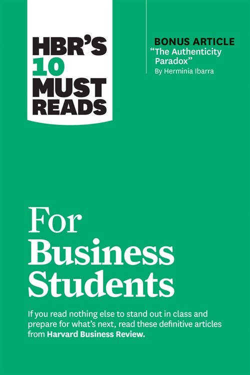 Hbrs 10 Must Reads for Business Students (with Bonus Article the Authenticity Paradox by Herminia Ibarra) (Paperback)
