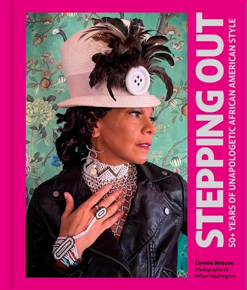 Stepping Out: The Unapologetic Style of African Americans Over Fifty (Hardcover)