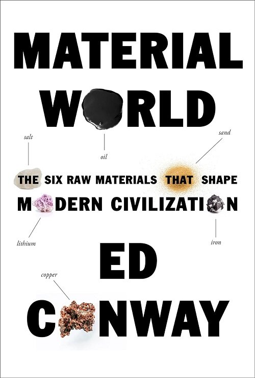 Material World: The Six Raw Materials That Shape Modern Civilization (Hardcover)