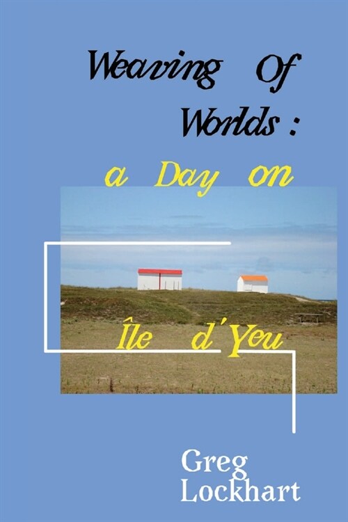 Weaving of Worlds: : a Day on ?e dYeu (Paperback)