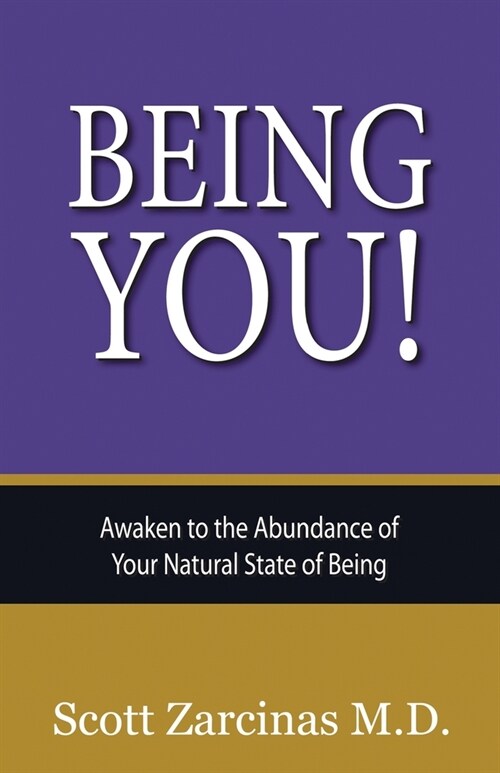 Being YOU!: Awaken to the Abundance of Your Natural State of Being (Paperback)