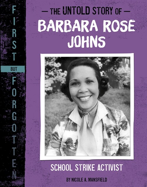 The Untold Story of Barbara Rose Johns: School Strike Activist (Paperback)