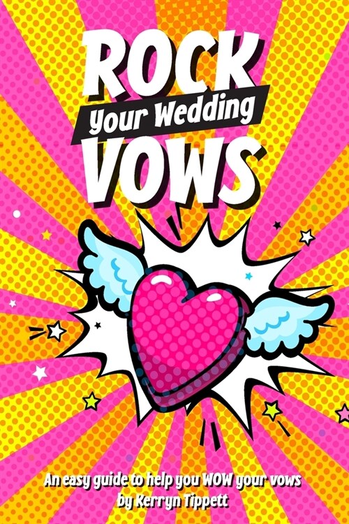 Rock Your Wedding Vows: An easy guide to help you WOW your vows (Paperback)