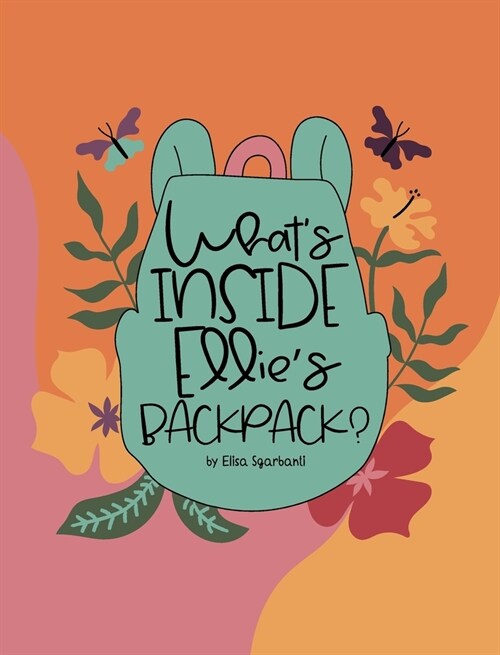 Whats inside Ellies backpack? (Hardcover)