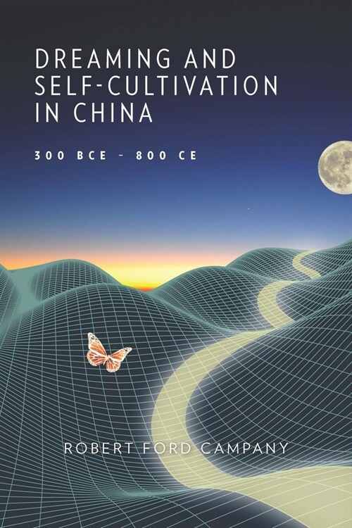 Dreaming and Self-Cultivation in China, 300 Bce-800 Ce (Hardcover)