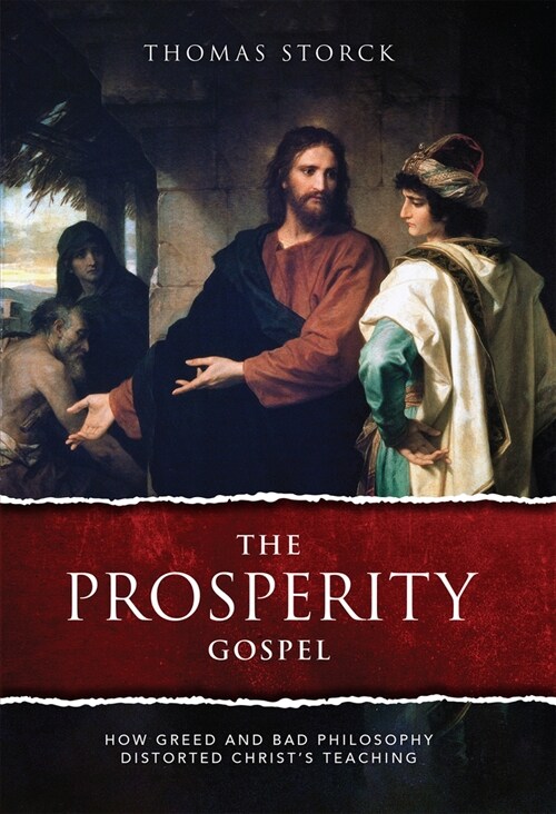 The Prosperity Gospel: How Greed and Bad Philosophy Distorted Christs Teachings (Hardcover)