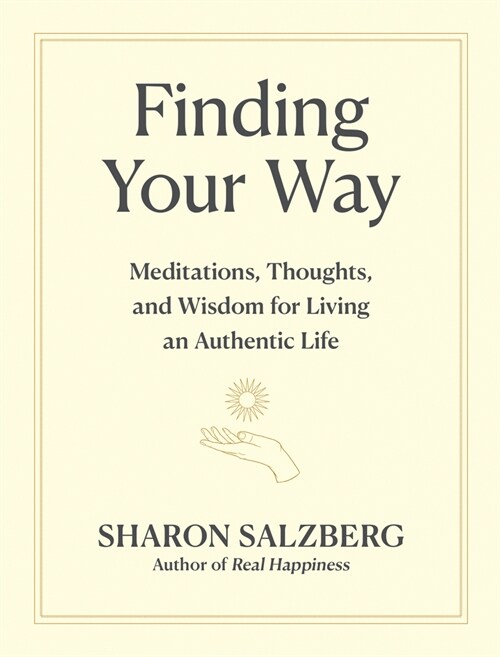 Finding Your Way: Meditations, Thoughts, and Wisdom for Living an Authentic Life (Hardcover)