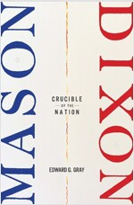 Mason-Dixon: Crucible of the Nation (Hardcover)