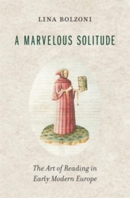 A Marvelous Solitude: The Art of Reading in Early Modern Europe (Hardcover)
