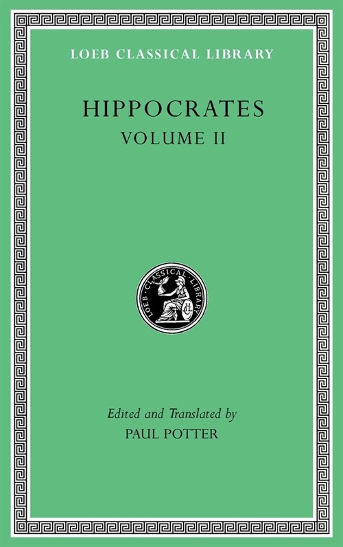 Hippocrates, Volume II: Prognostic. Regimen in Acute Diseases. the Sacred Disease. the Art. Breaths. Law. Decorum. Dentition (Hardcover)