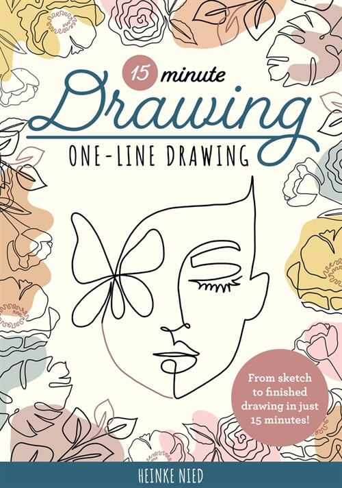 15-Minute Drawing: One-Line Drawing: Learn to Draw Florals, Portraits, and More Using a Single Line! (Paperback)