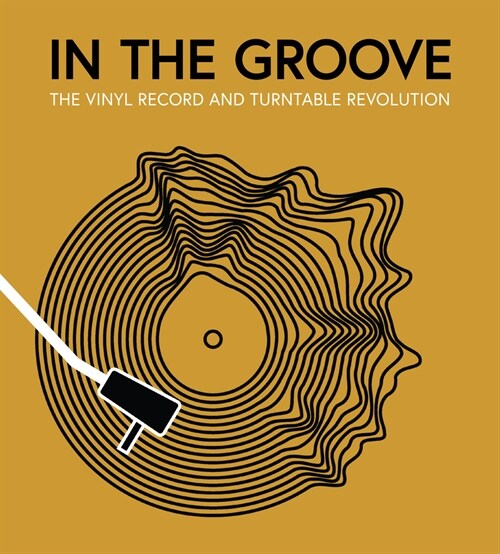 In the Groove: The Vinyl Record and Turntable Revolution (Hardcover)