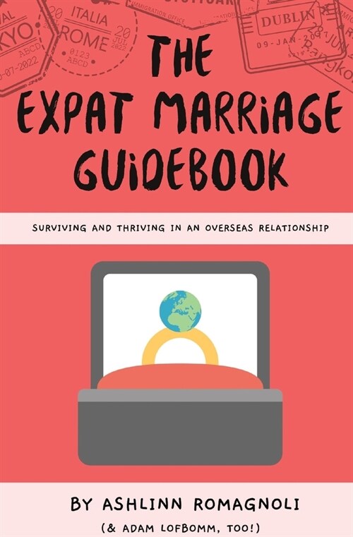 The Expat Marriage Guidebook: Surviving and Thriving in an Overseas Relationship (Paperback)