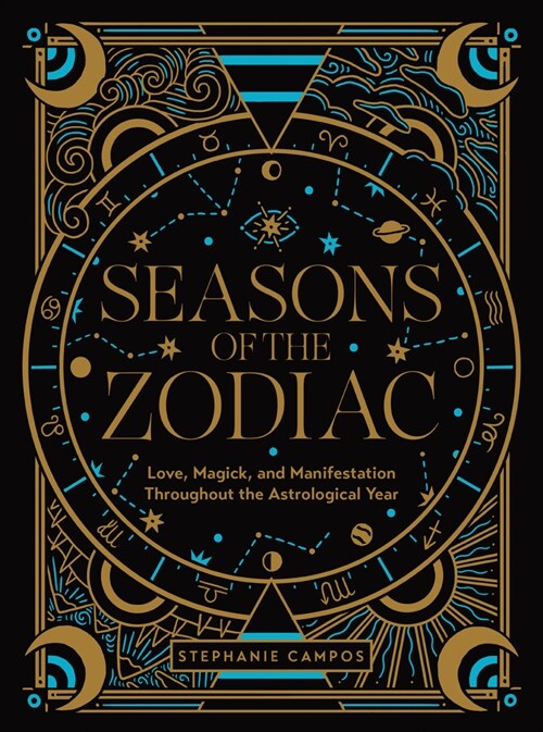 Seasons of the Zodiac: Love, Magick, and Manifestation Throughout the Astrological Year (Hardcover)