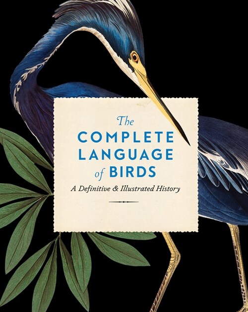 The Complete Language of Birds: A Definitive and Illustrated History (Hardcover)