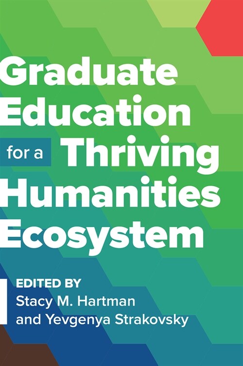 Graduate Education for a Thriving Humanities Ecosystem (Hardcover)
