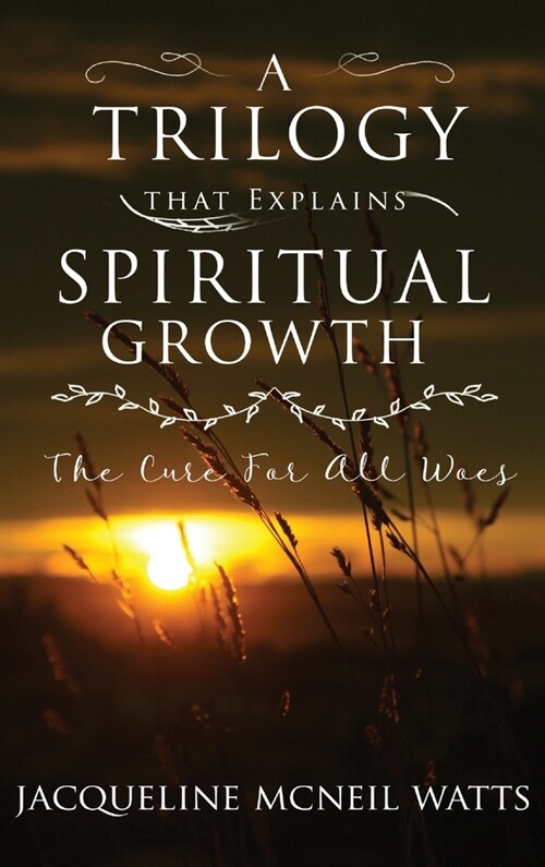 A Trilogy That Explains Spiritual Growth (Hardcover)