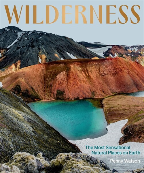 Wilderness: The Most Sensational Natural Places on Earth (Hardcover)