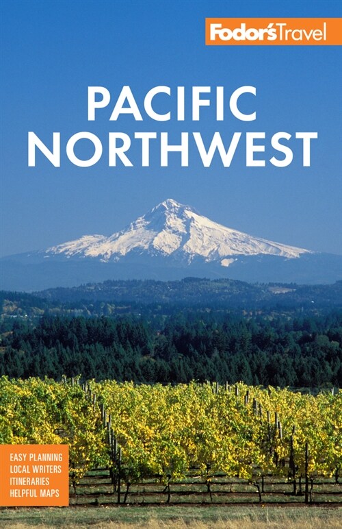 Fodors Pacific Northwest: Portland, Seattle, Vancouver & the Best of Oregon and Washington (Paperback)
