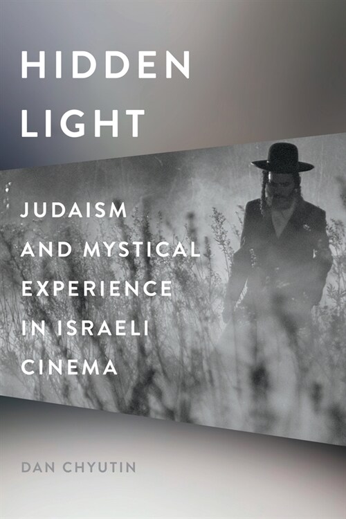 Hidden Light: Judaism and Mystical Experience in Israeli Cinema (Paperback)